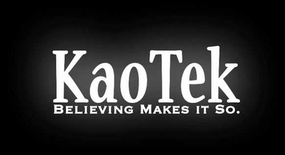 KaoTek: Believing makes it so.